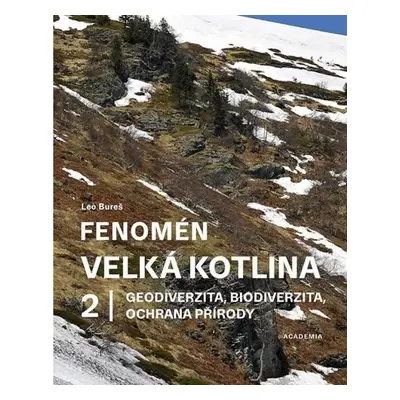 Fenomén Velká kotlina 2 - Geodiverzita, biodiverzita, ochrana přírody - Bureš Leo