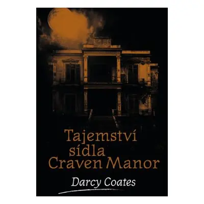 Tajemství sídla Craven Manor - Coates Darcy