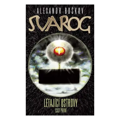 Svarog - Létající ostrovy 1 - Buškov Alexandr