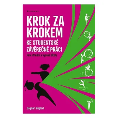 Krok za krokem ke studentské závěrečné práci - Pro střední a vysoké školy - Sieglová Dagmar