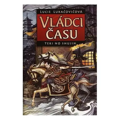 Vládci času - Teki no Shujin - Lukačovičová Lucie