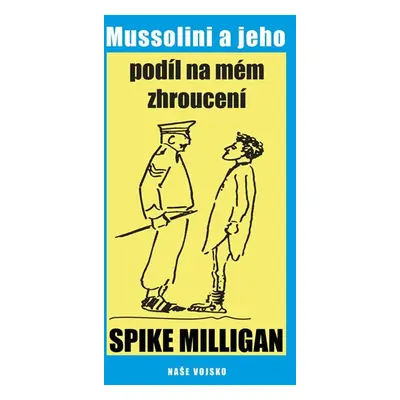 Mussolini a jeho podíl na mém zhroucení - Milligan Spike