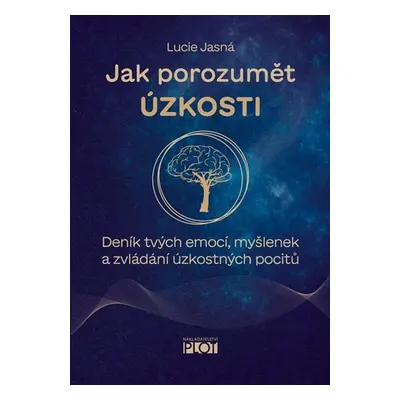 Jak porozumět úzkosti - Deník tvých emocí, myšlenek a zvládání úzkostných pocitů - Jasná Lucie