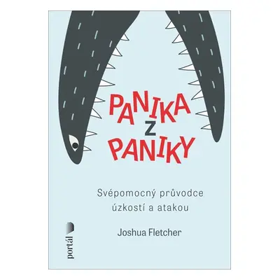 Panika z paniky - Svépomocný průvodce úzkostí a atakou - Fletcher Joshua