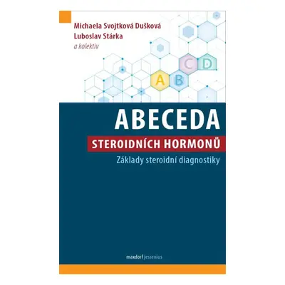 Abeceda steroidních hormonů - Základy steroidní diagnostiky - Stárka Luboslav