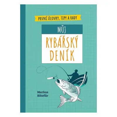 Můj rybářský deník - Markus Bötefür