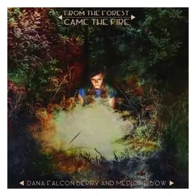 LP Dana Falconberry And Medicine Bow: From The Forest Came The Fire