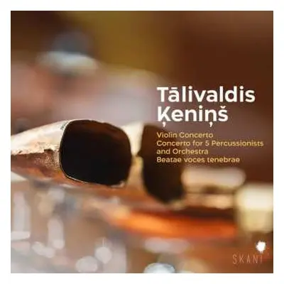 CD Tālivaldis Ķeniņš: Violin Concerto, Concerto For 5 Percussionists And Orchestra, Beatae Voces