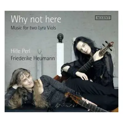 CD Hille Perl: Why Not Here. Musicke For Several Friends