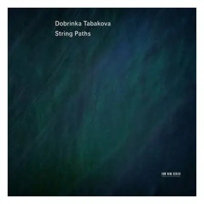 CD Dobrinka Tabakova: String Paths