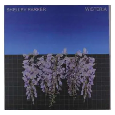 2LP Shelley Parker: Wisteria