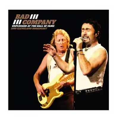 LP Bad Company: Unplugged At The Hall Of Fame