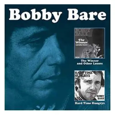 CD Bobby Bare: The Winner And Other Losers / Hard Time Hungrys