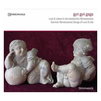 CD Stimmwerck: Gyri Gyri Gaga (Lust Und Leben In Der Deutschen Renaissance) (German Renaissance 