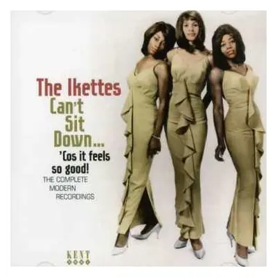 CD The Ikettes: Can't Sit Down... 'Cos It Feels So Good: The Complete Modern Recordings