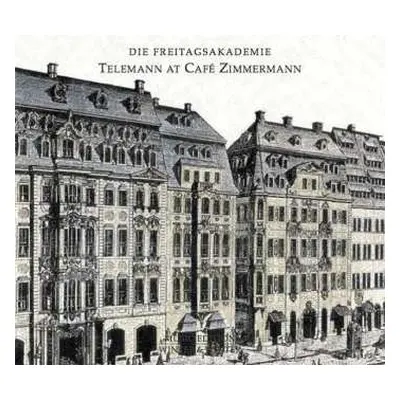 CD Die Freitagsakademie: Georg Philipp Telemann At Café Zimmermann