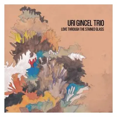 LP Uri Gincel Trio: Love Through The Stained Glass