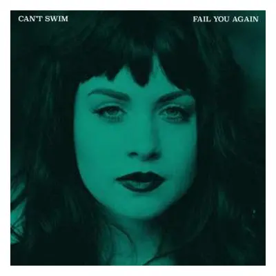 LP Can't Swim: Fail You Again LTD | CLR