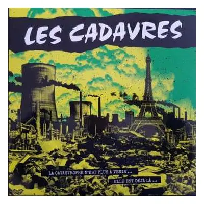 LP Les Cadavres: La Catastrophe N'est Plus A Venir...Elle Est Déjà Là...