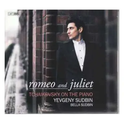 SACD Yevgeny Sudbin: Romeo And Juliet: Tchaikovsky On The Piano