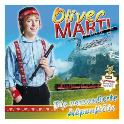 CD Oliver Marti: Die Verzauberte Alpenflöte