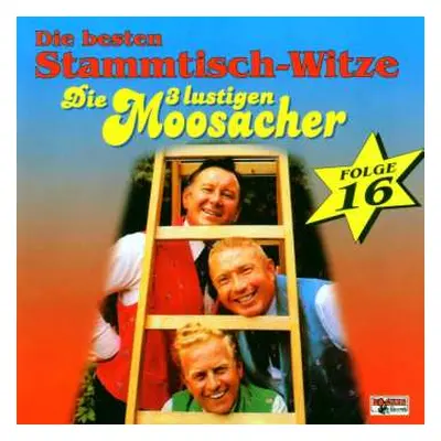 CD Die 3 Lustigen Moosacher: Stammtisch-witze Folge 16