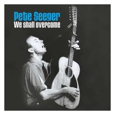 2LP Pete Seeger: We Shall Overcome [80th Birthday Collector's Edition] DLX