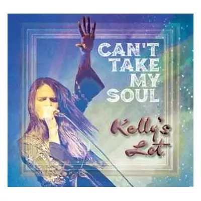 LP Kelly's Lot: Can't Take My Soul