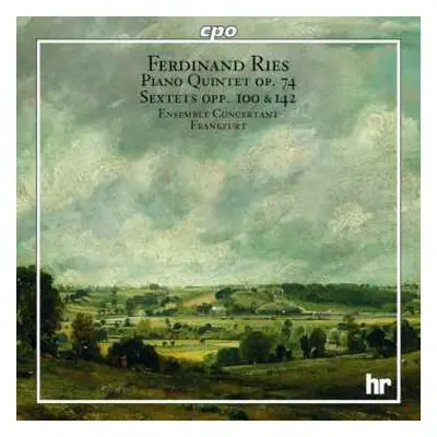 CD Ferdinand Ries: Piano Quintet Op.74 - Sextets Opp.100 & 142