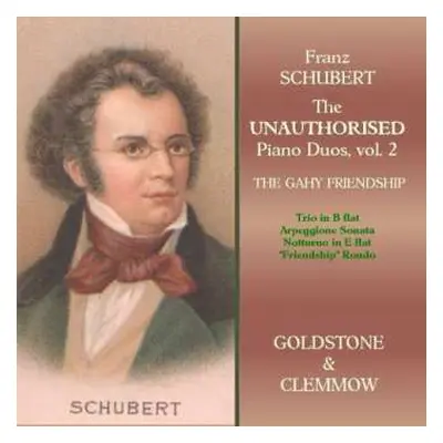 CD Franz Schubert: The Unauthorised Piano Duos, Vol. 2 / The Gahy Friendship