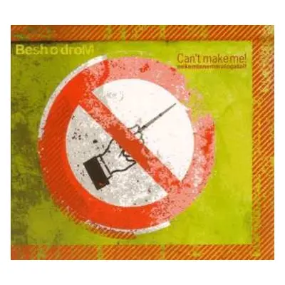 CD Besh O Drom: Can't Make Me! = Nekemtenemmutogatol!