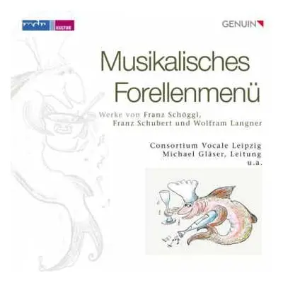 CD Franz Schöggl: Consortium Vocale Leipzig - Musikalisches Forellenmenü