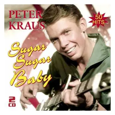 2CD Peter Kraus: Sugar Sugar Baby - 50 Hits