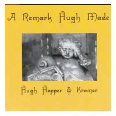 CD Hugh Hopper: A Remark Hugh Made