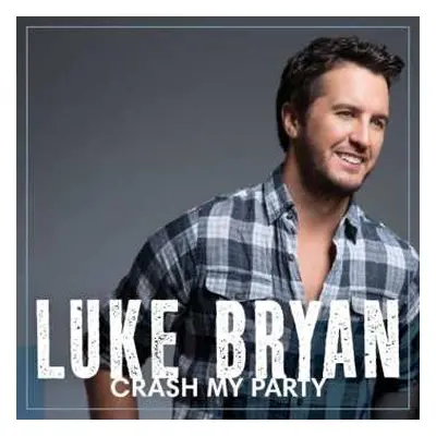 CD Luke Bryan: Crash My Party