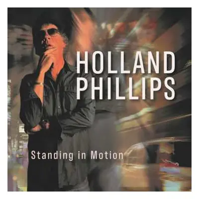 CD Holland Phillips: Standing In Motion