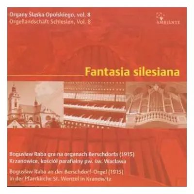 CD Moritz Brosig: Orgellandschaft Schlesien Vol.8 - Fantasia Silesiana