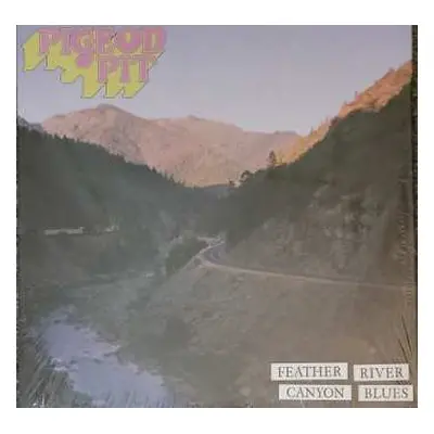 LP Pigeon Pit: feather river canyon blues LTD