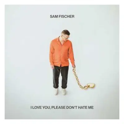 LP Sam Fischer: I Love You, Please Don't Hate Me