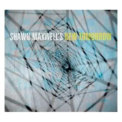 CD Shawn Maxwell's New Tomorrow: Shawn Maxwells' New Tomorrow