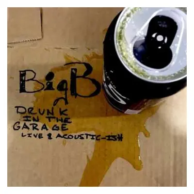 CD Big B: Drunk In The Garage Live & Acoustic-ish