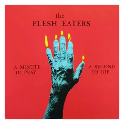 LP The Flesh Eaters: A Minute To Pray A Second To Die LTD