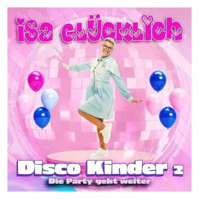 CD Isa Glücklich: Disco Kinder 2 - Die Party Geht Weiter