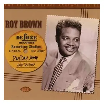 CD Roy Brown & His Mighty-Mighty Men: Pay Day Jump: The Later Sessions