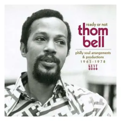 CD Thom Bell: Ready Or Not (Thom Bell Philly Soul Arrangements & Productions 1965-1978)