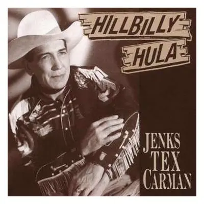 CD Jenks "Tex" Carman: Hillbilly Hula