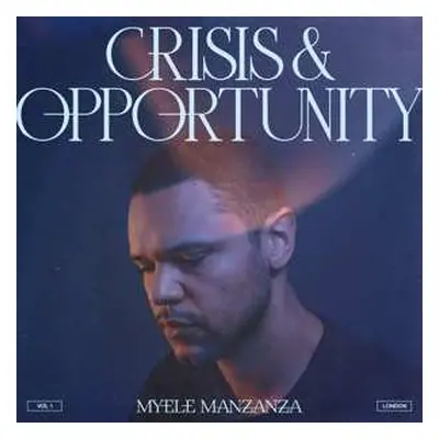 LP Myele Manzanza: Crisis & Opportunity (Vol 1) (London)