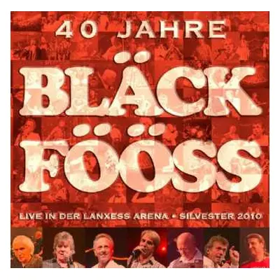 2CD Bläck Fööss: 40 Jahre Bläck Fööss - Live In Der Lanxess Arena - Silvester 2010