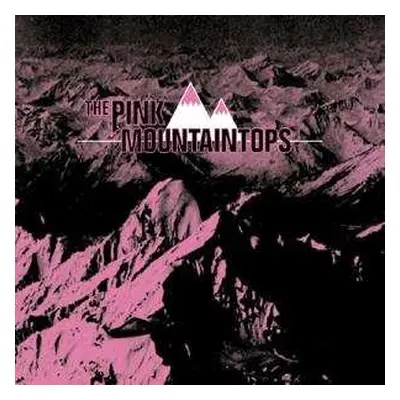 LP Pink Mountaintops: The Pink Mountaintops