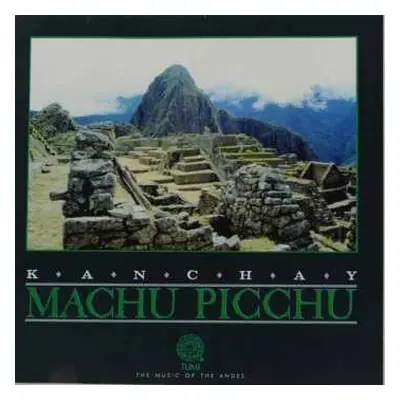 CD Kanchay: Machu Picchu